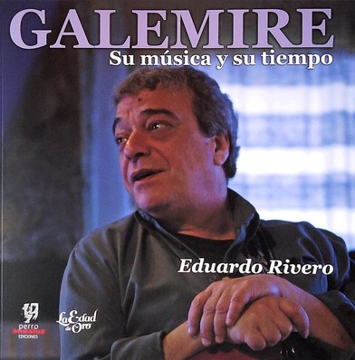 «Galemire, su música y su tiempo», de Eduardo Rivero